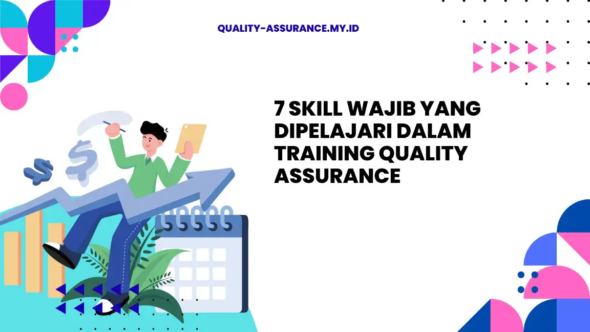 PELATIHAN 7 SKILL WAJIB YANG DIPELAJARI DALAM TRAINING QUALITY ASSURANCE JAKARTA