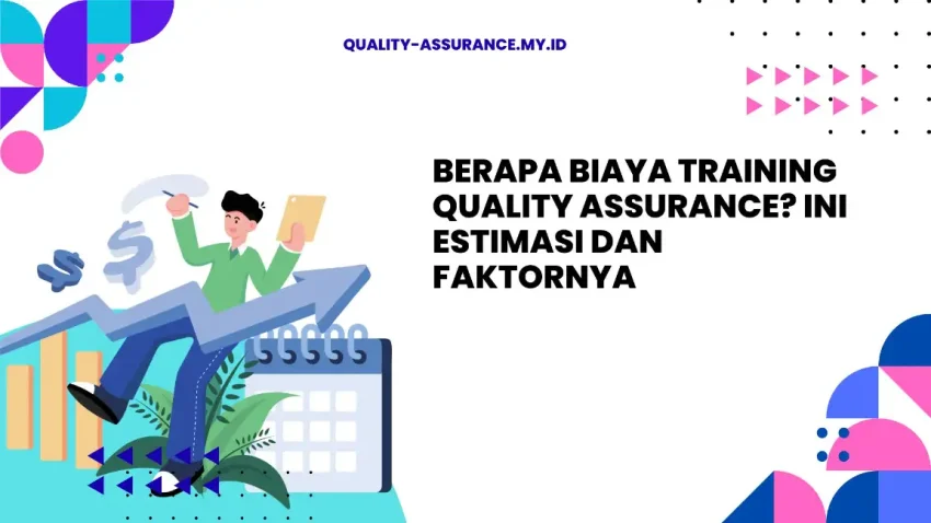 PELATIHAN BERAPA BIAYA TRAINING QUALITY ASSURANCE? INI ESTIMASI DAN FAKTORNYA JAKARTA