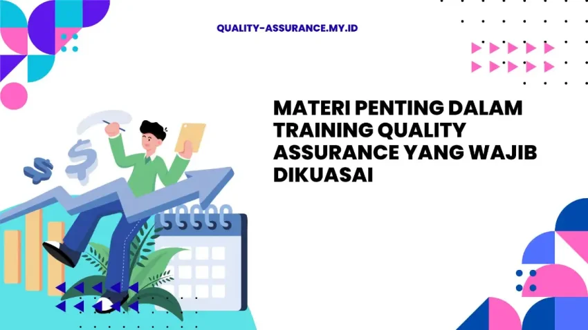 PELATIHAN MATERI PENTING DALAM TRAINING QUALITY ASSURANCE YANG WAJIB DIKUASAI JAKARTA