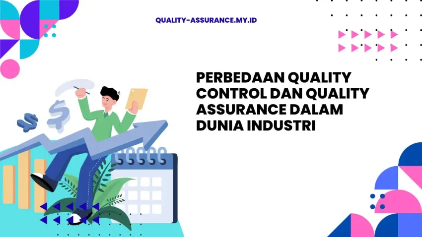 PELATIHAN PERBEDAAN QUALITY CONTROL DAN QUALITY ASSURANCE DALAM DUNIA INDUSTRI JAKARTA