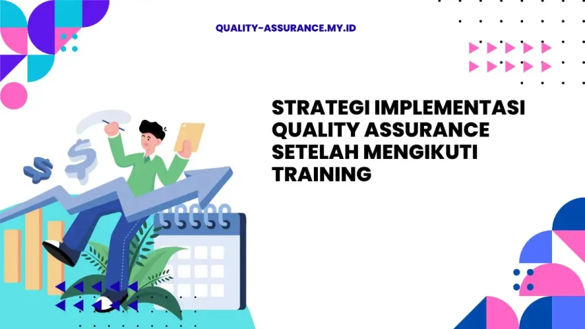 PELATIHAN STRATEGI IMPLEMENTASI QUALITY ASSURANCE SETELAH MENGIKUTI TRAINING JAKARTA