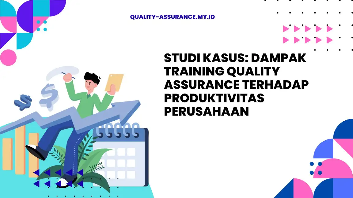 PELATIHAN STUDI KASUS: DAMPAK TRAINING QUALITY ASSURANCE TERHADAP PRODUKTIVITAS PERUSAHAAN JAKARTA