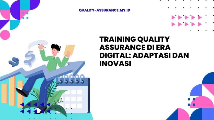 PELATIHAN QUALITY ASSURANCE DI ERA DIGITAL: ADAPTASI DAN INOVASI JAKARTA