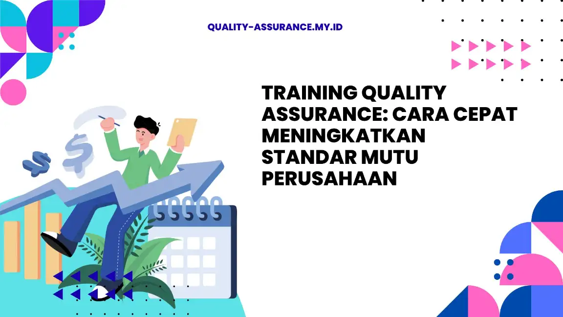 PELATIHAN TRAINING QUALITY ASSURANCE: CARA CEPAT MENINGKATKAN STANDAR MUTU PERUSAHAAN JAKARTA